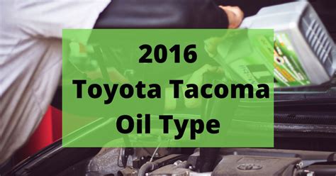 2016 toyota tacoma oil type|2016 Toyota Tacoma Oil Type and Capacity (2.7L L4 & 3.5L V6)